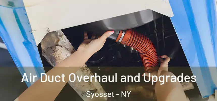 Air Duct Overhaul and Upgrades Syosset - NY