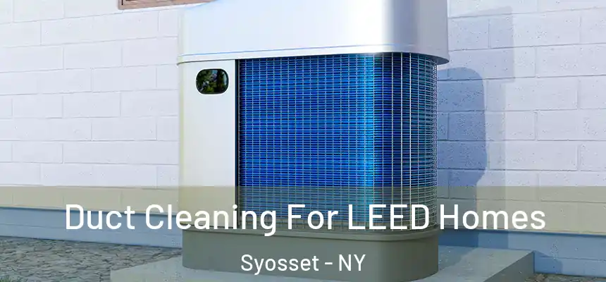  Duct Cleaning For LEED Homes Syosset - NY