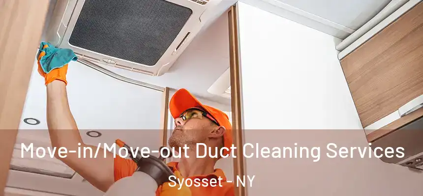  Move-in/Move-out Duct Cleaning Services Syosset - NY