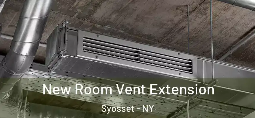  New Room Vent Extension Syosset - NY